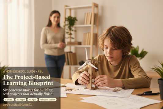 Child at a wooden table building a wind turbine model with loose papers and a notebook beside him, parent softly visible in the background. Text reads: The Project-Based Learning Blueprint — a six-unit homeschool guide at practicalhomeed.com.